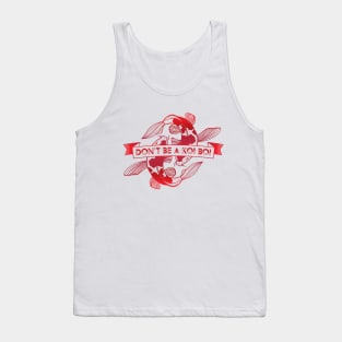 Don't Be A Koi Boi Tank Top